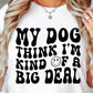 My dog thinks im kind of a big deal smile T-shirt Svg Png Design, Retro Groovy Sublimation, Dog Mom  Digital Download PNG File, Svg File, Commercial Use Matching Pocket Front Back