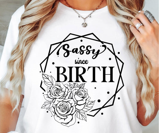 Sassy Since Birth Svg Files, Svg Tshirt, Png and Svg Sublimation Design, Svg Files For Cricut, Silhouette (1)