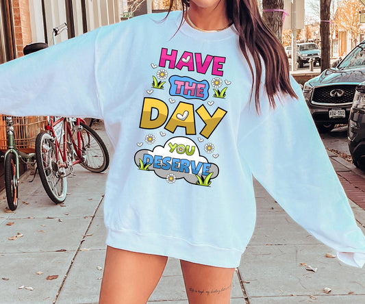 Have the day you deserve T-shirt Png Design, Retro Hippy Sublimation, Cute Sassy Digital Download PNG File, Commercial Use (1)