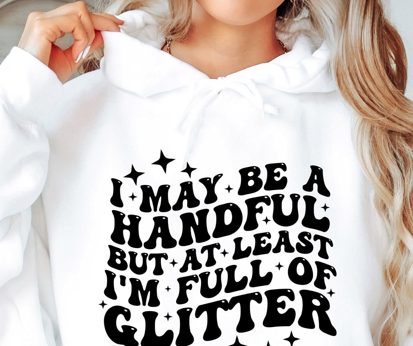 I May Be A Handful But At Least Im Full Of Glitter Svg Files, Svg Tshirt, Png and Svg Sublimation Design, Svg Files For Cricut, Silhouette