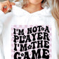 Im Not A Player Im The Game Svg Files, Svg Tshirt, Png and Svg Sublimation Design, Svg Files For Cricut, Silhouette