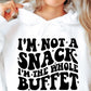 Im Not A Snack Im The Whole Buffet Svg Files, Svg Tshirt, Png and Svg Sublimation Design, Svg Files For Cricut, Silhouette