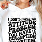 I Dont Have An Attitude Problem Svg Files, Svg Tshirt, Png and Svg Sublimation Design, Svg Files For Cricut, Silhouette