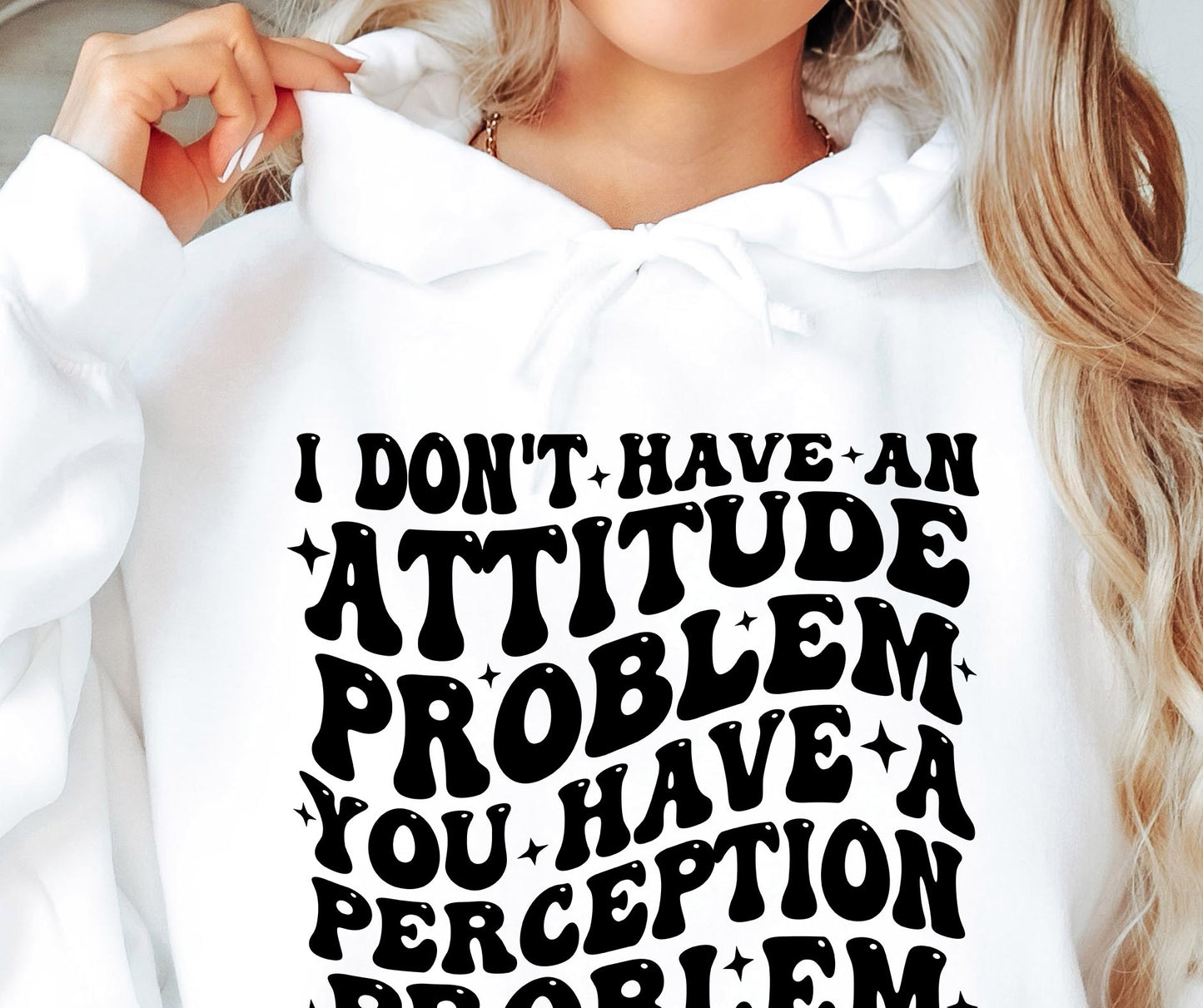 I Dont Have An Attitude Problem Svg Files, Svg Tshirt, Png and Svg Sublimation Design, Svg Files For Cricut, Silhouette