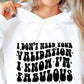 Dont Need Your Validation I Know Im Fabulous Svg Files, Svg Tshirt, Png and Svg Sublimation Design, Svg Files For Cricut, Silhouette