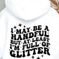 I May Be A Handful But At Least Im Full Of Glitter Svg Files, Svg Tshirt, Png and Svg Sublimation Design, Svg Files For Cricut, Silhouette