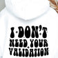 I Dont Need Your Validation Svg Files, Svg Tshirt, Png and Svg Sublimation Design, Svg Files For Cricut, Silhouette