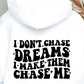 I Dont Chase Dreams I Make Them Chase Me Svg Files, Svg Tshirt, Png and Svg Sublimation Design, Svg Files For Cricut, Silhouette