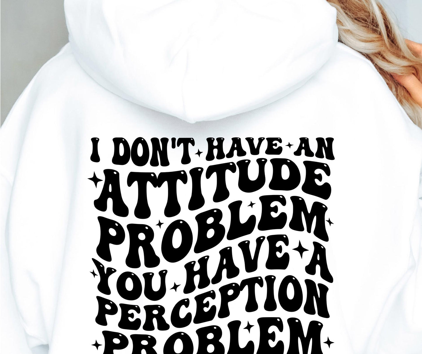 I Dont Have An Attitude Problem Svg Files, Svg Tshirt, Png and Svg Sublimation Design, Svg Files For Cricut, Silhouette