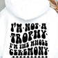 Im Not A Trophy Im The Whole Ceremony Svg Files, Svg Tshirt, Png and Svg Sublimation Design, Svg Files For Cricut, Silhouette