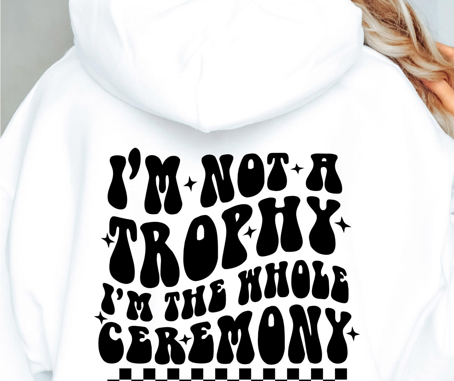 Im Not A Trophy Im The Whole Ceremony Svg Files, Svg Tshirt, Png and Svg Sublimation Design, Svg Files For Cricut, Silhouette