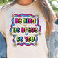 Sublimation PNG Sublimation PNG - Be Kind Be brave be you T-shirt Sublimation Png Design, Inspirational Quote Png, Retro Groovy Flower, Motivational Png, Positive Quotes, Self Love Png-Tumblerwrapdesigns