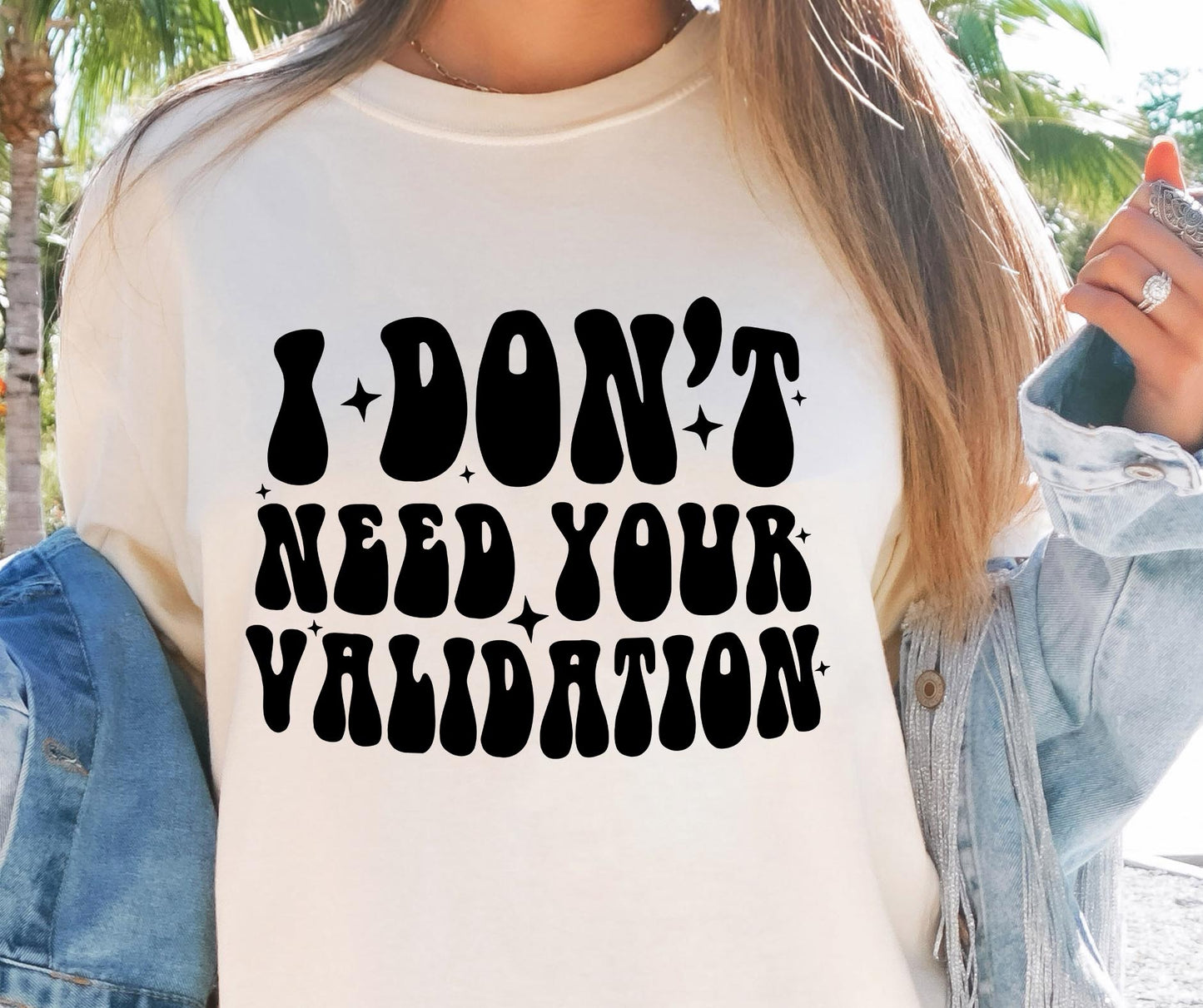 I Dont Need Your Validation Svg Files, Svg Tshirt, Png and Svg Sublimation Design, Svg Files For Cricut, Silhouette