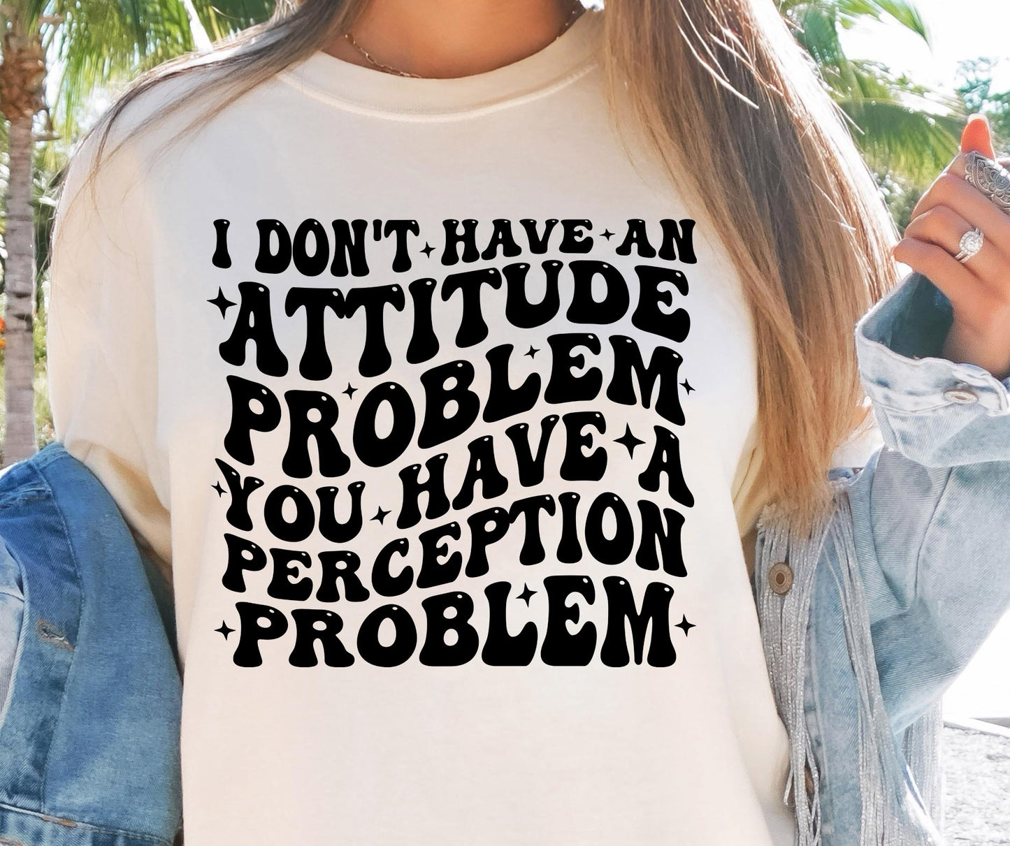 I Dont Have An Attitude Problem Svg Files, Svg Tshirt, Png and Svg Sublimation Design, Svg Files For Cricut, Silhouette