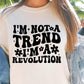 Im Not A trend Im A Revolution Svg Files, Svg Tshirt, Png and Svg Sublimation Design, Svg Files For Cricut, Silhouette