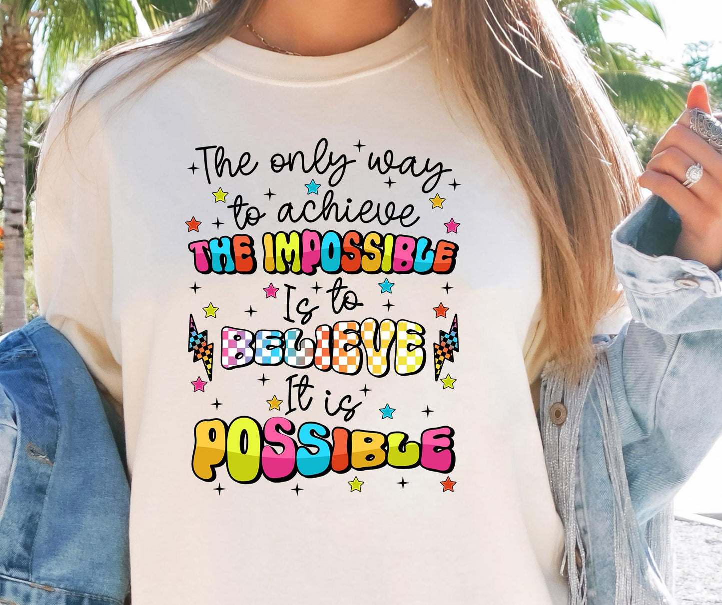 The only way to acheive the impossible is to beleive it is possible T-shirt Png Design, Motivation Sublimation,  Digital Download PNG File