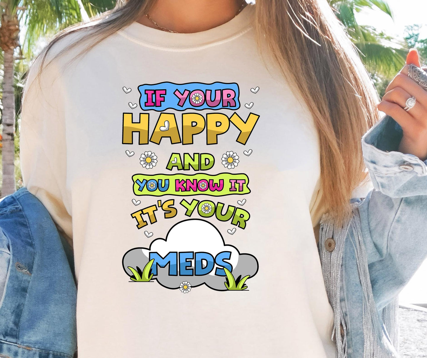 If your happy and you know its your meds T-shirt Png Design, Retro Hippy Sublimation, Mental health  Digital Download PNG File, Commercial Use (1)