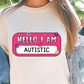 Sublimation PNG Sublimation PNG - Hello I Am Autistic Name Tag Plate T-shirt PNG Design, Sublimation Tee Motivational Digital Download PNG File, Commercial Use-Tumblerwrapdesigns