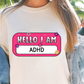 Sublimation PNG Sublimation PNG - Hello I Am ADHD Name Tag T-shirt PNG Design, Sublimation Tee Motivational Digital Download PNG File, Commercial Use-Tumblerwrapdesigns