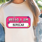 Sublimation PNG Sublimation PNG - Hello I Am Bipolar Name Tag T-shirt PNG Design, Sublimation Tee Motivational Digital Download PNG File, Commercial Use-Tumblerwrapdesigns