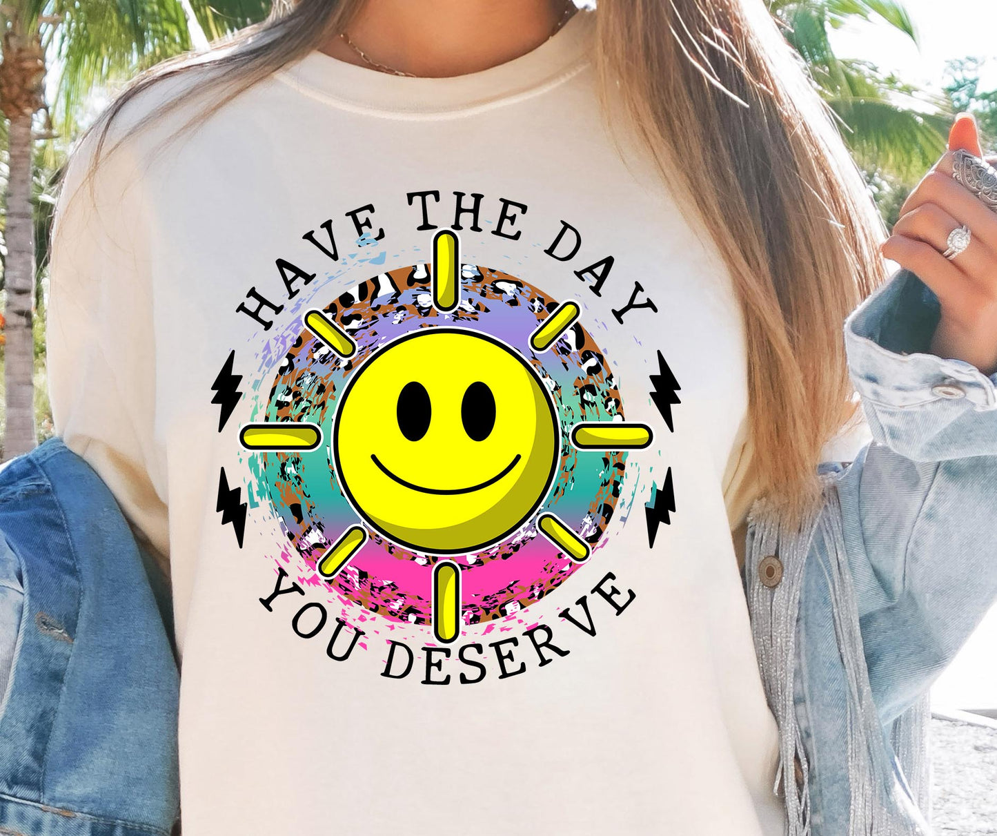 Have the day you deserve T-shirt Sublimation Png Design, Inspirational Quote Png, Retro Groovy Flower, Motivational Png, Positive Quotes, Self Love Png